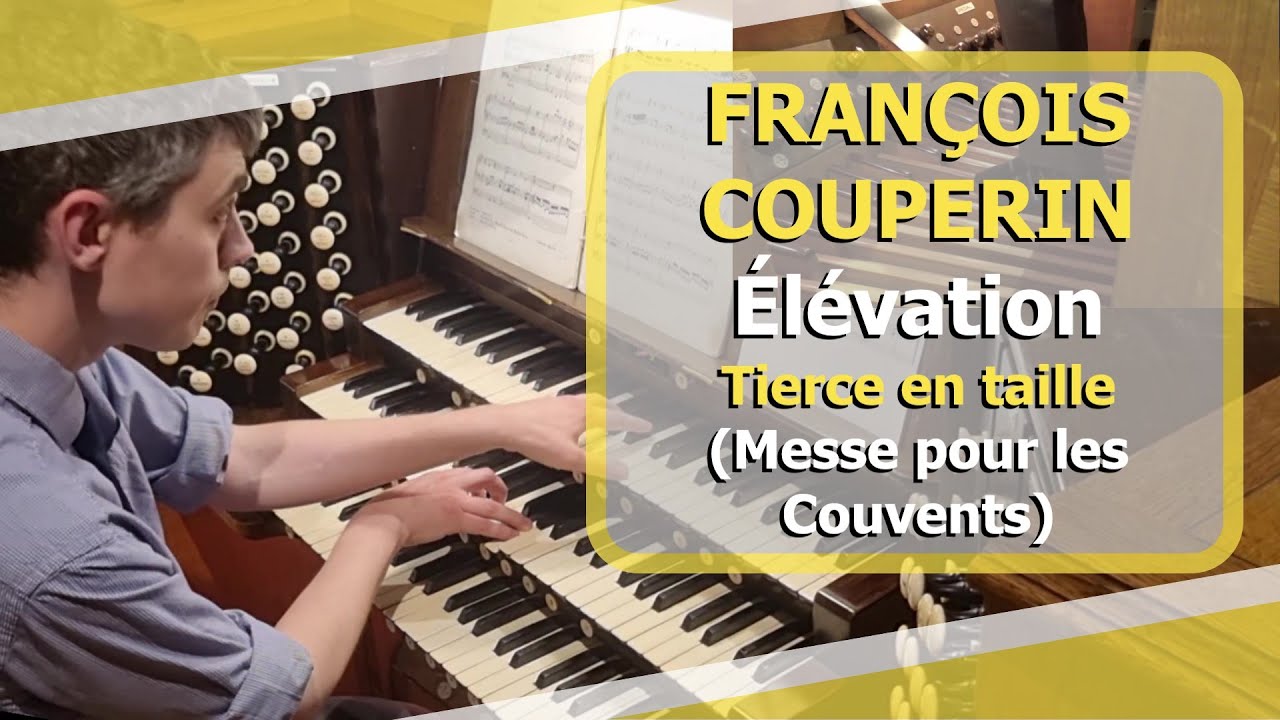 François Couperin - Élévation, Tierce en taille (Messe pour les Couvents) - Ben Bloor
