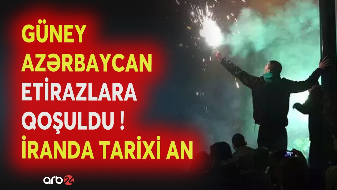 İranda TARİXİ AN! - G&uuml;ney Azərbaycan etirazlara qoşuldu - &Ouml;lkədə XAOS DAVAM EDİR...