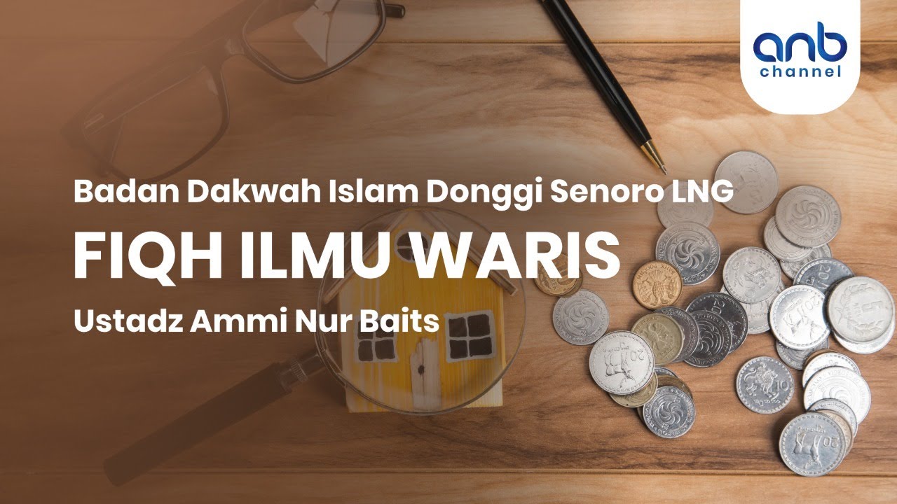 Fiqih Ilmu Waris | Ustadz  Ammi Nur Baits, ST., BA.