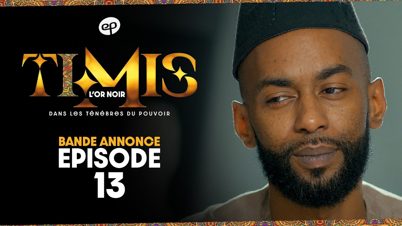 TIMIS - L'Or Noir - Episode 13 : Bande Annonce