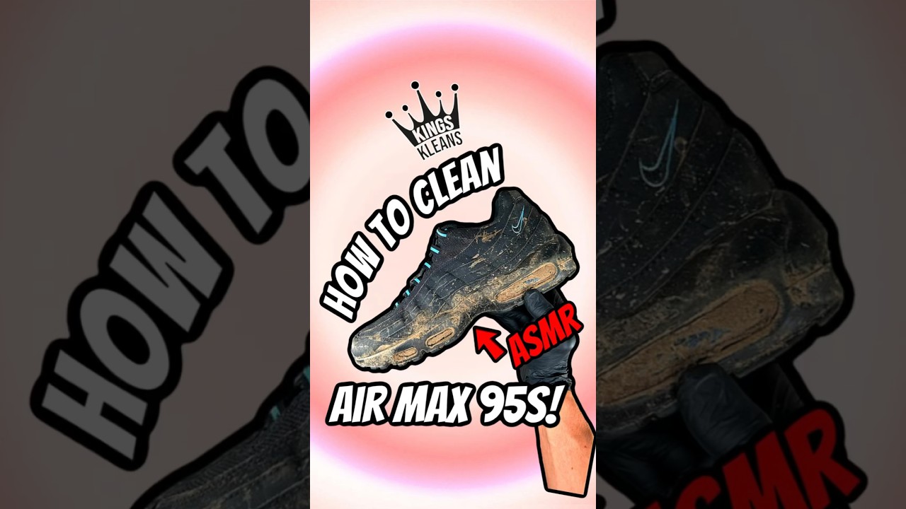HOW TO CLEAN AIR MAX 95s 🔥👟✨ SUBSCRIBE FOR CLEANING SECRETS ✅