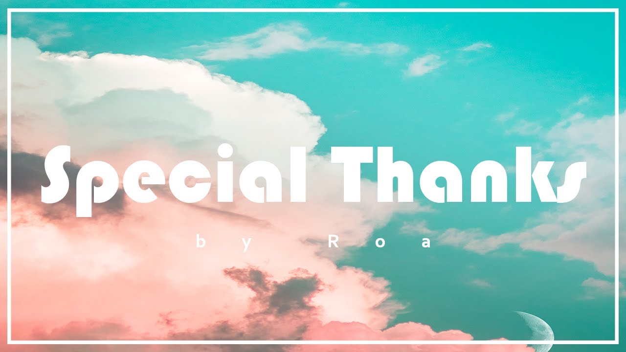 Roa - Special Thanks 【Official】