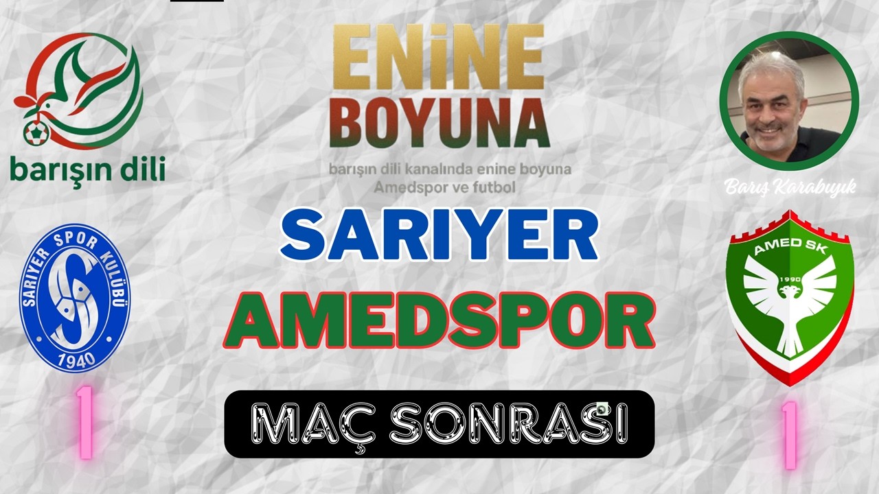 Sarıyer - Amedspor Maç Sonrası