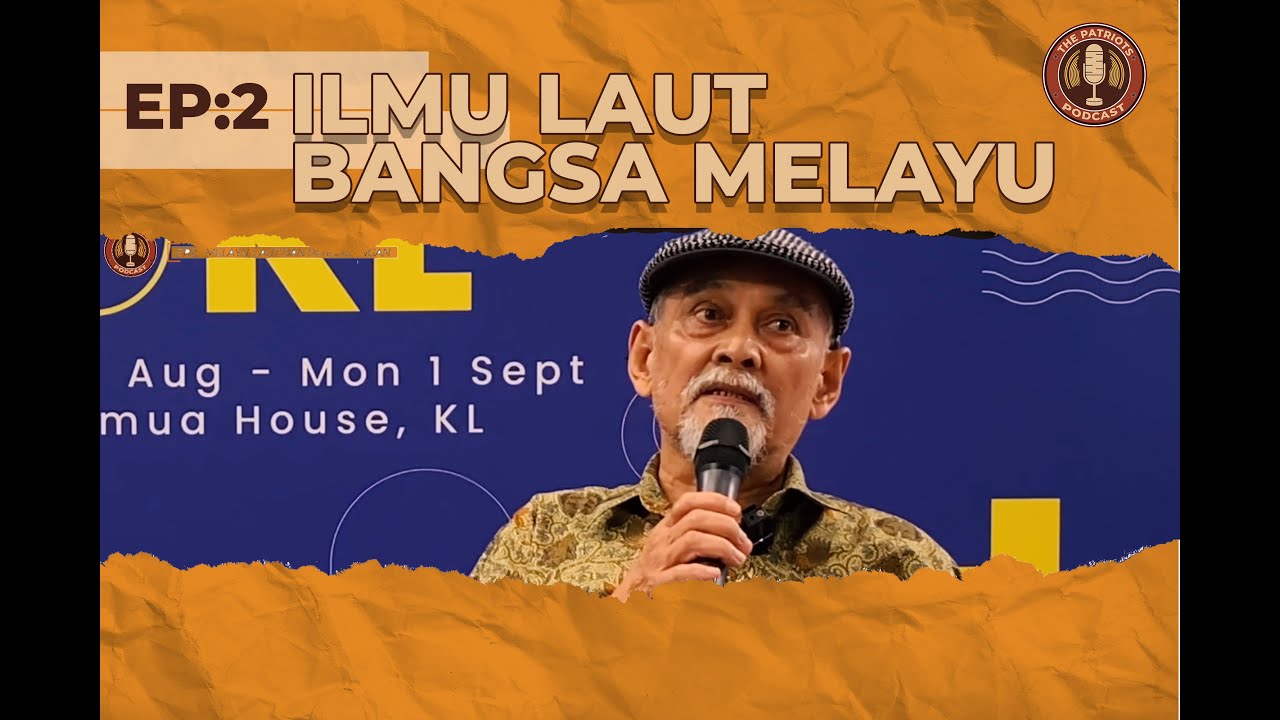 Podcast The Patriots - Episod 2: Ilmu Laut Bangsa Melayu