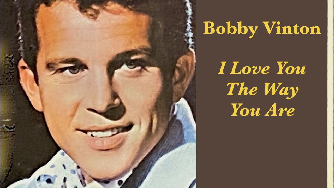 Bobby Vinton - 'I Love You The Way You Are'