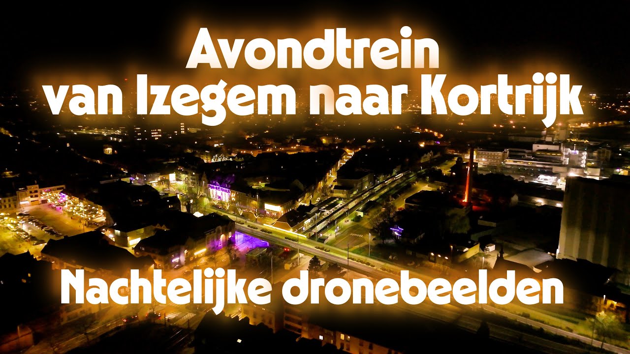 Avondtrein van Izegem naar Kortrijk | Nachtelijke dronebeelden 🚆🌙