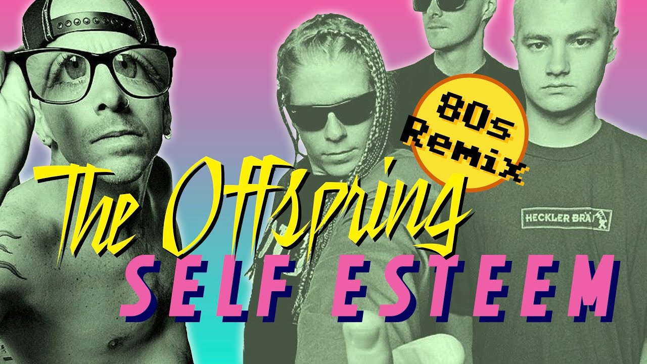 80s Remix: The Offspring - Self Esteem