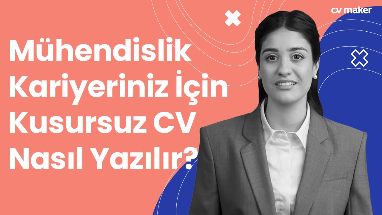 Mühendisler İçin En İyi CV Örnekleri! | Mükemmel CV Nasıl Hazırlanır?