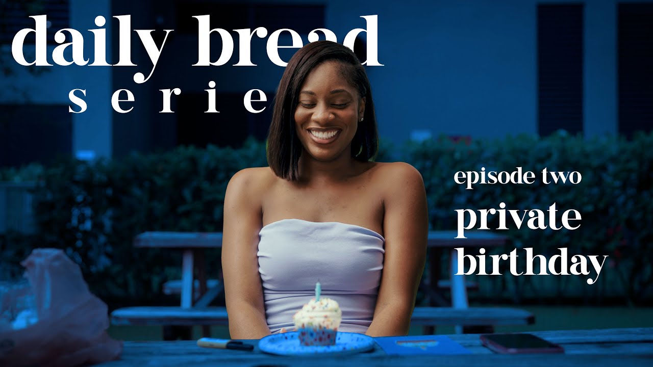 Daily Bread - Ep. 2 Private Birthday