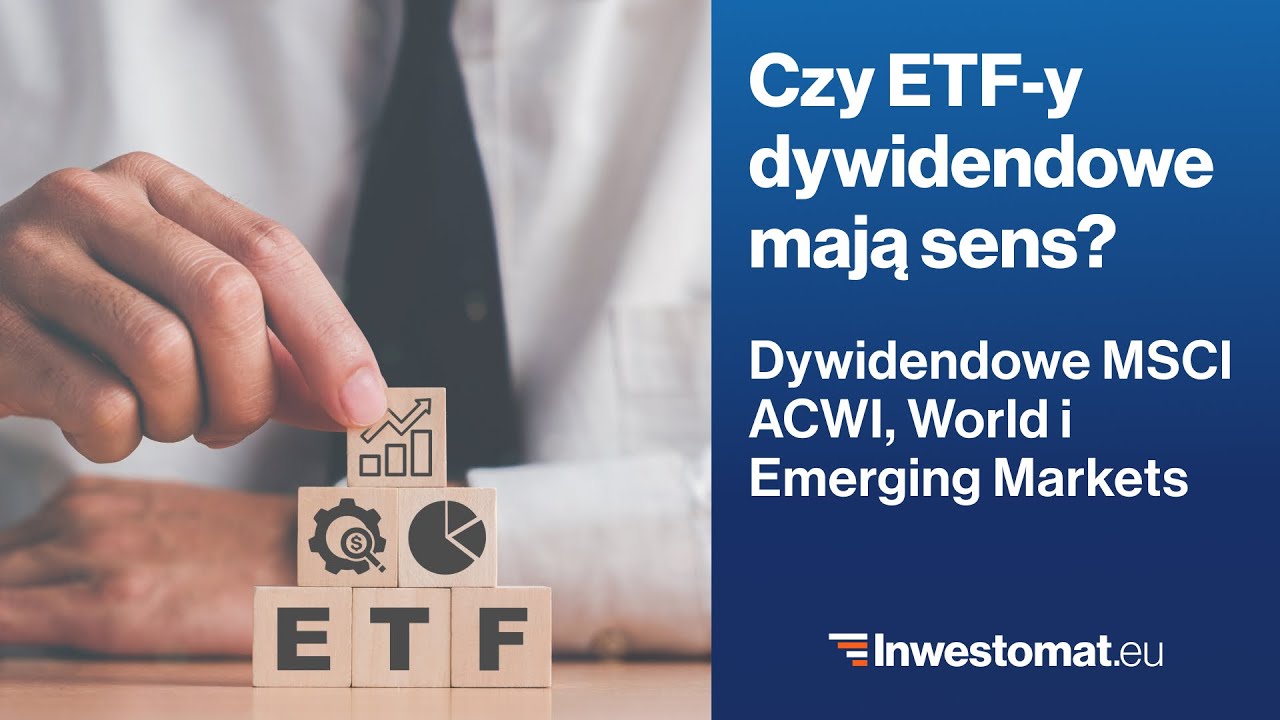 Czy fundusze dywidendowe są lepsze od zwykłych? Dywidendowe MSCI World i MSCI EM