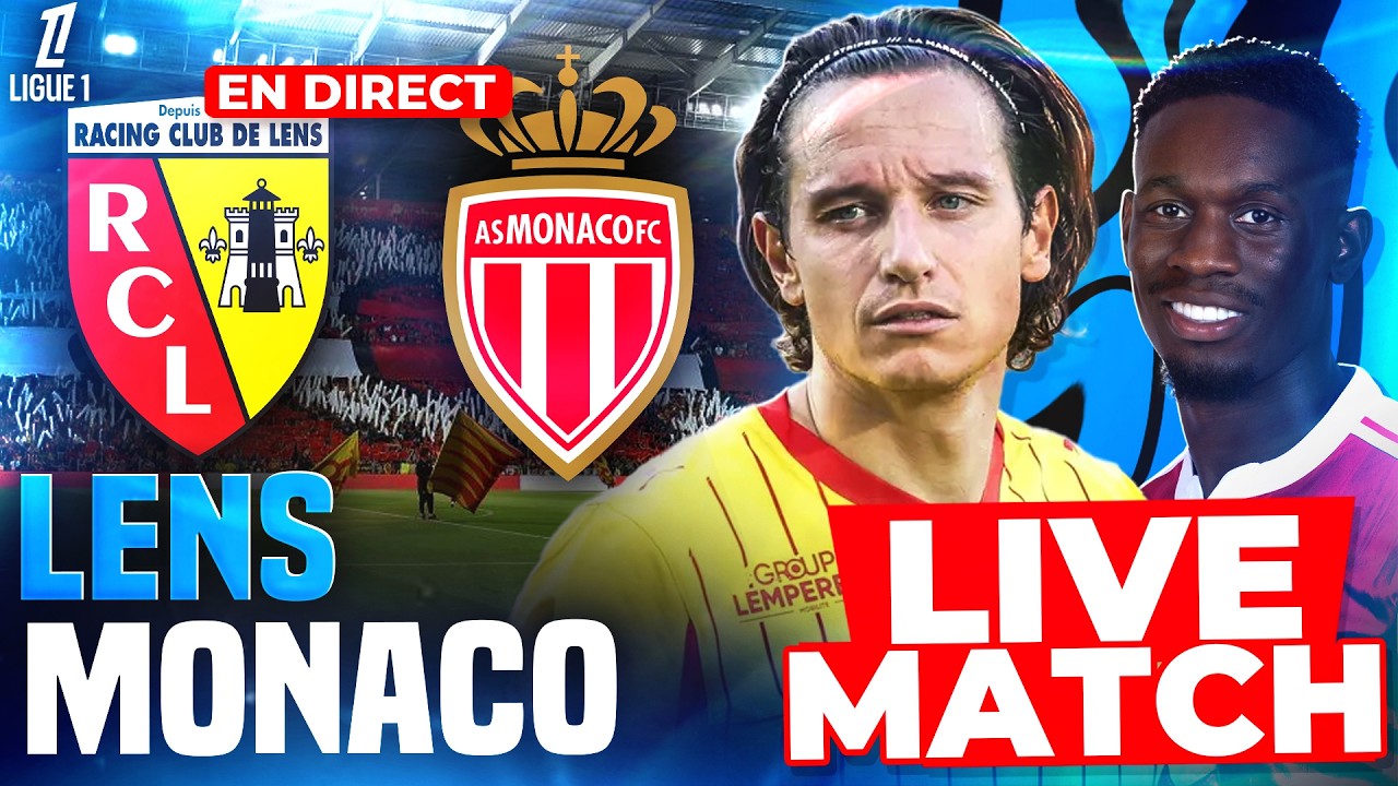 🔴 LENS - MONACO LIVE /🚨VRAI MATCH DE LIGUE 1 POUR LA COURSE AU TITRE🔥! LENS LEADER A BOLLAERT ?
