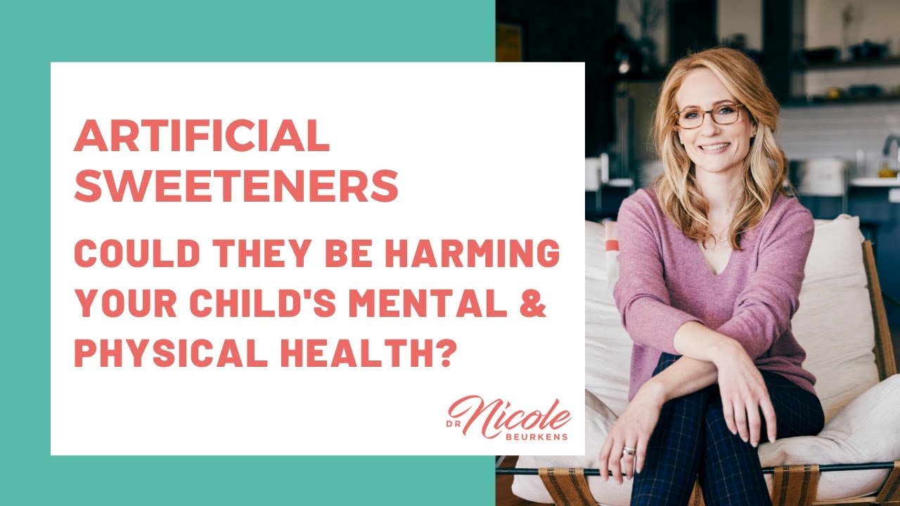 Could Artificial Sweeteners Be Harming Your Child's Mental & Physical Health?