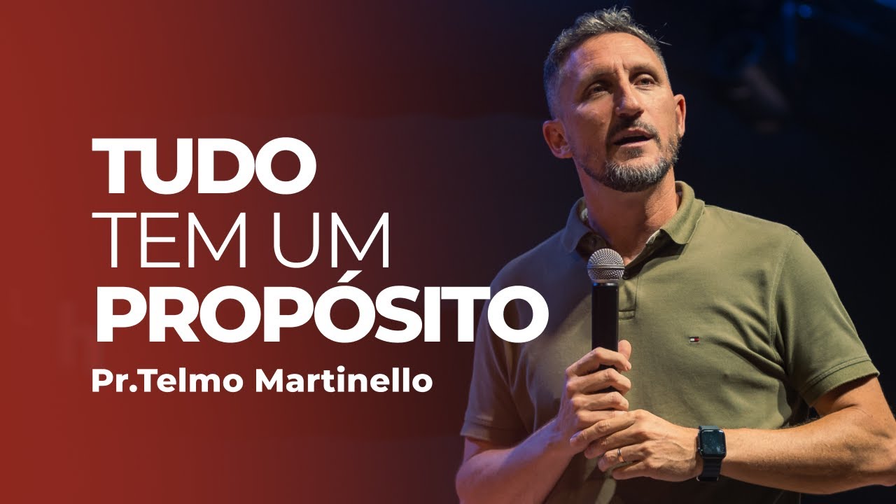 Tudo tem um propósito - Telmo Martinello | Abba Pai Church