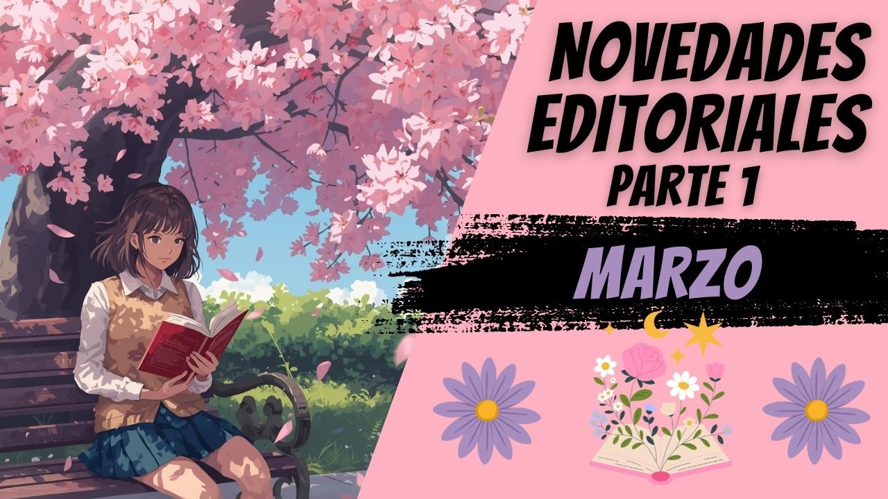 📚 NOVEDADES EDITORIALES 🌺 MARZO 2026 || PARTE 1🌺