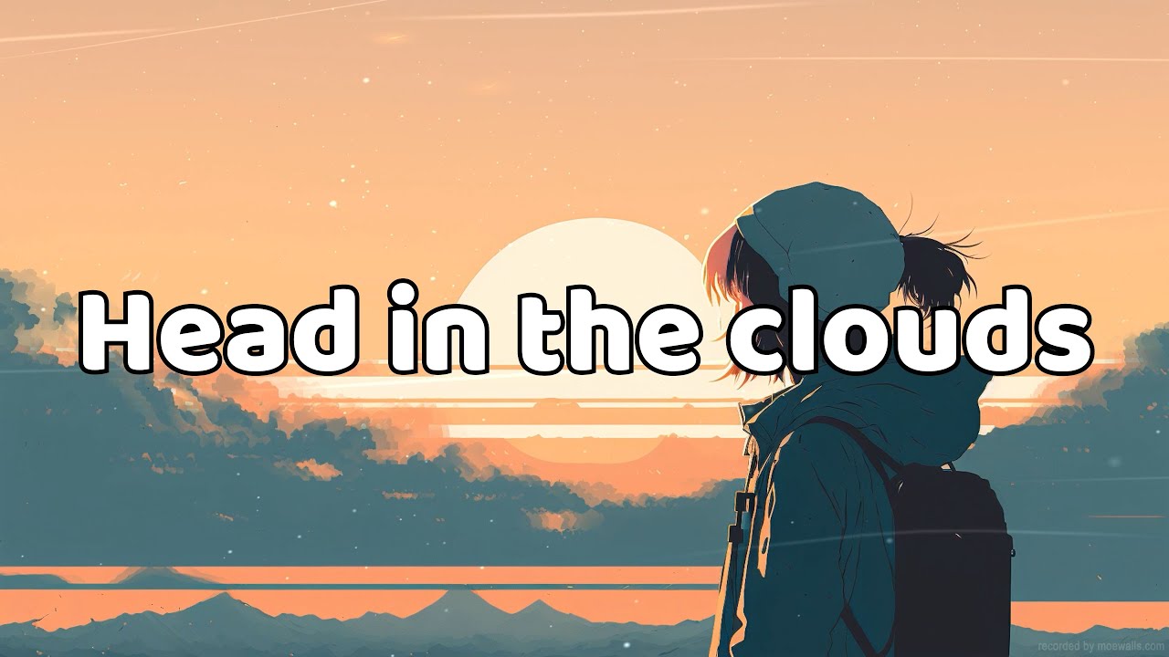 Head in the clouds [ Lyrics ]