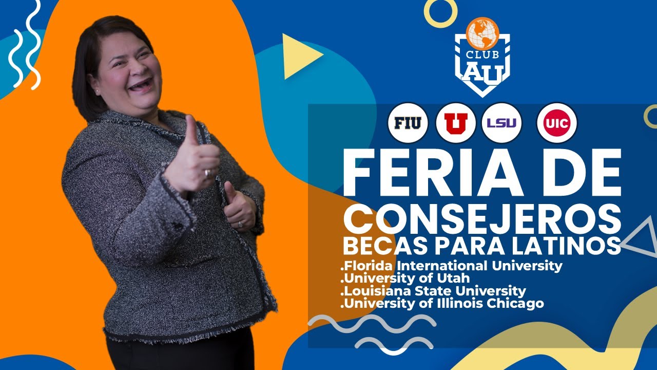 Feria de Consejeros enero 2026, Becas para Estudiantes de Latino América, FIU, UTAH, LSU, UIC