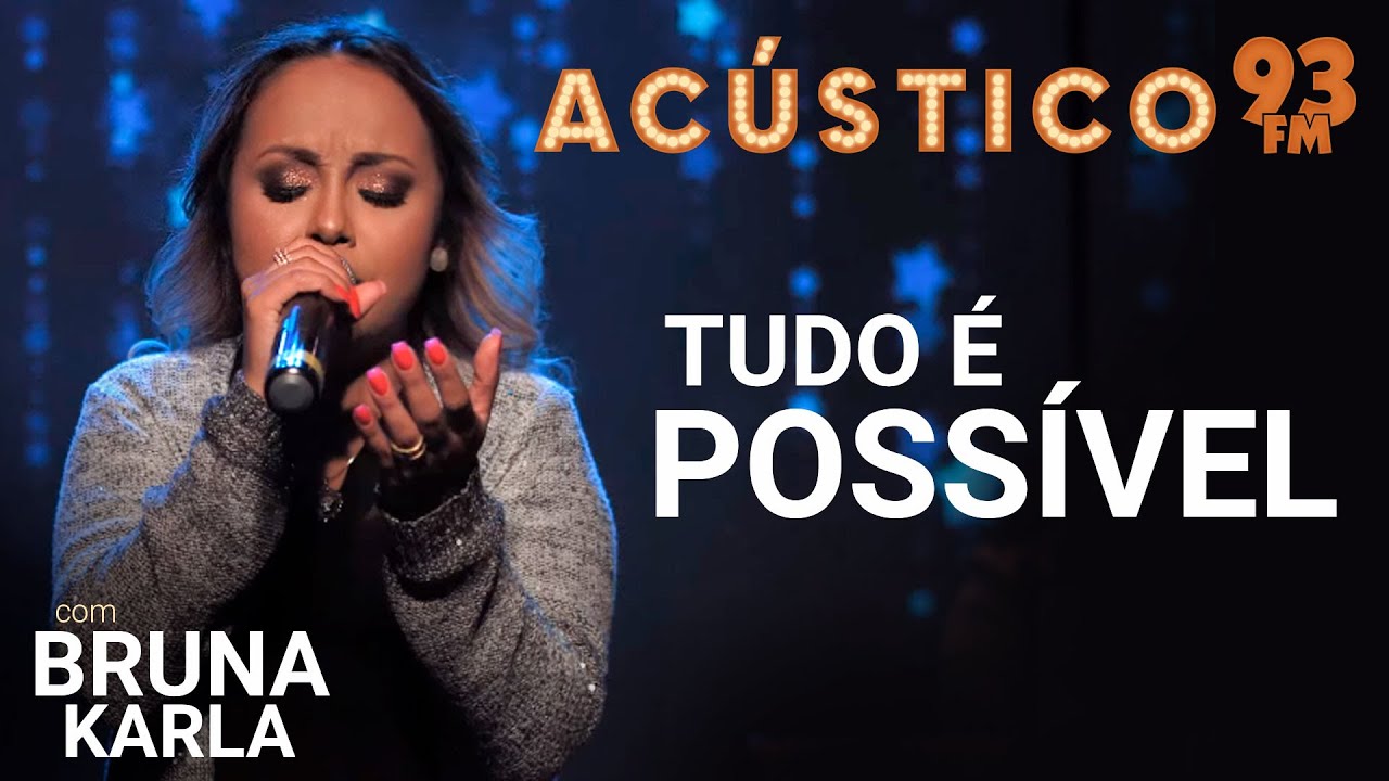 Bruna Karla - TUDO É POSSÍVEL - Acústico 93 - 2019