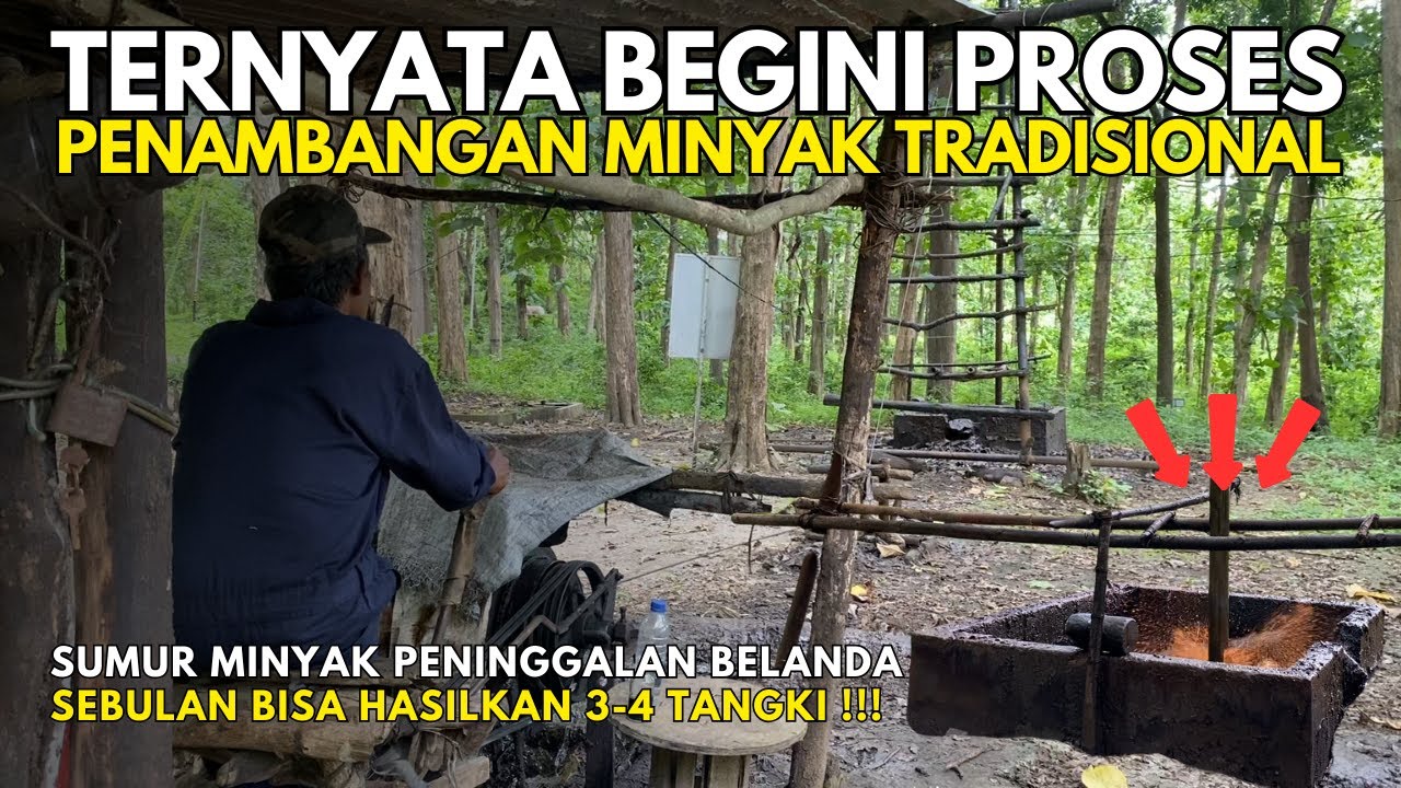 PROSES TAMBANG MINYAK TRADISIONAL PENINGGALAN BELANDA DI LEDOK BLORA