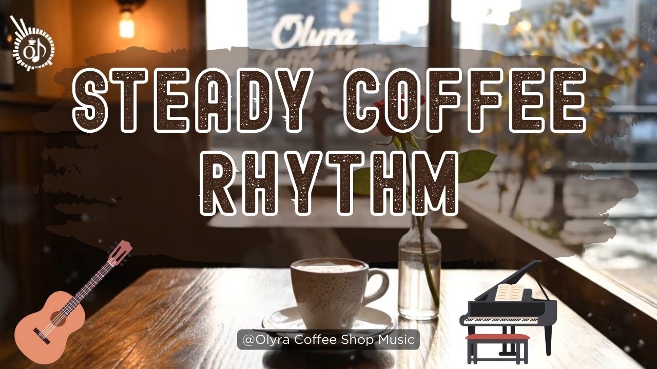Cafe Shop Music ☕ 🎧 No Lyrics Audio for In-Store 🕯️ Soft Light Cafe – Rhythm