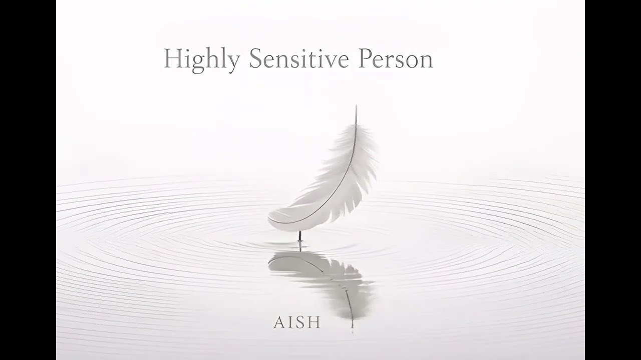 AISH Highly Sensitive Person Official Music Video