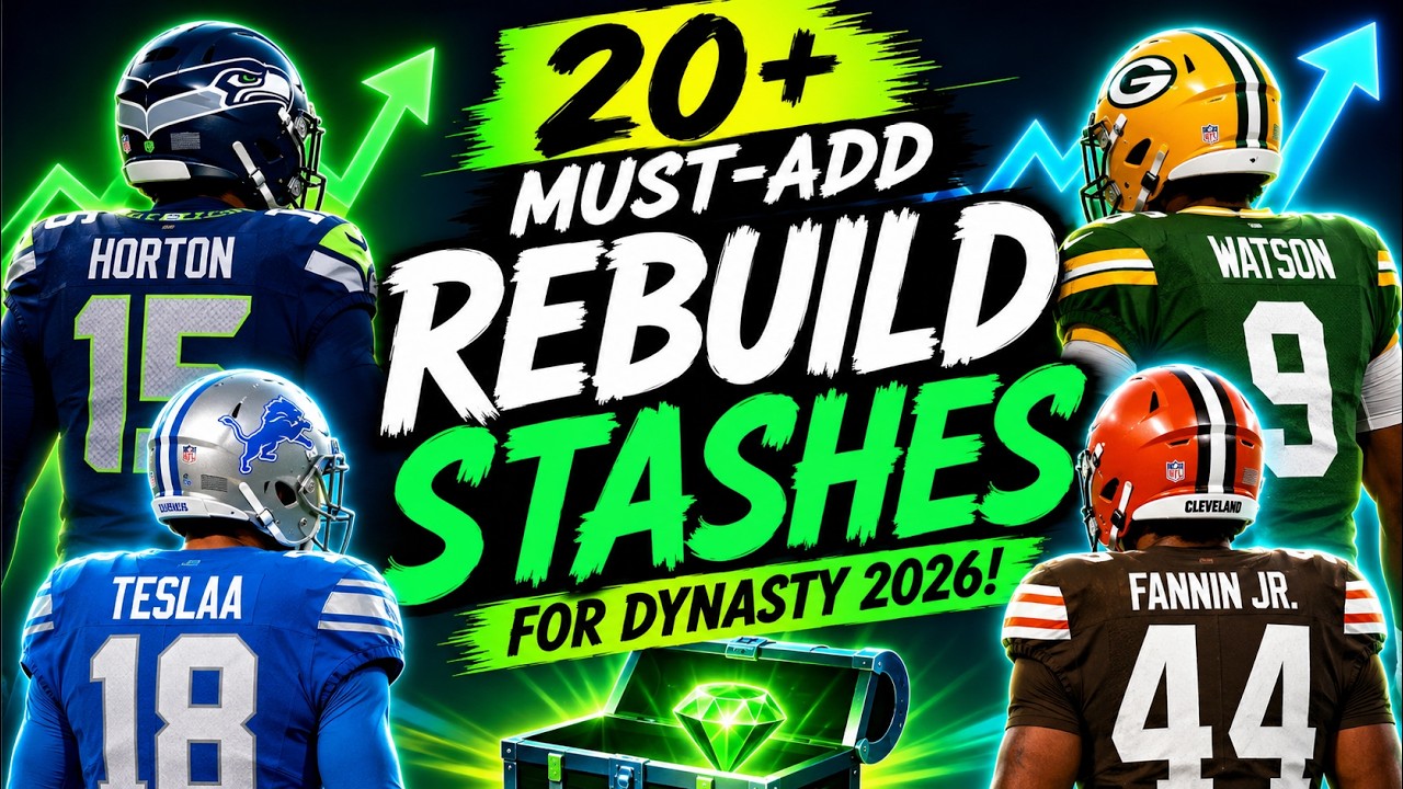 20+ MUST-ADD Rebuild Stashes For Dynasty Fantasy Football 2026!