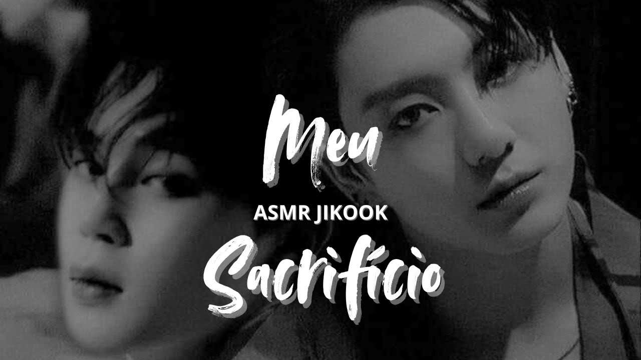 [ASMR JIKOOK] MEU SACRIFÍCIO 