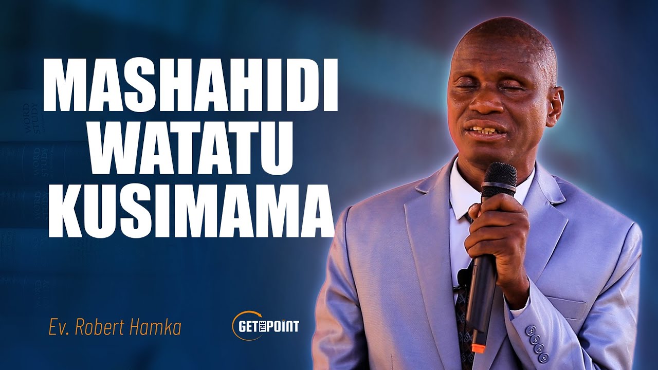 MASHAHIDI WATATU KUSIMAMISHWA - Ev. Robart Hamka