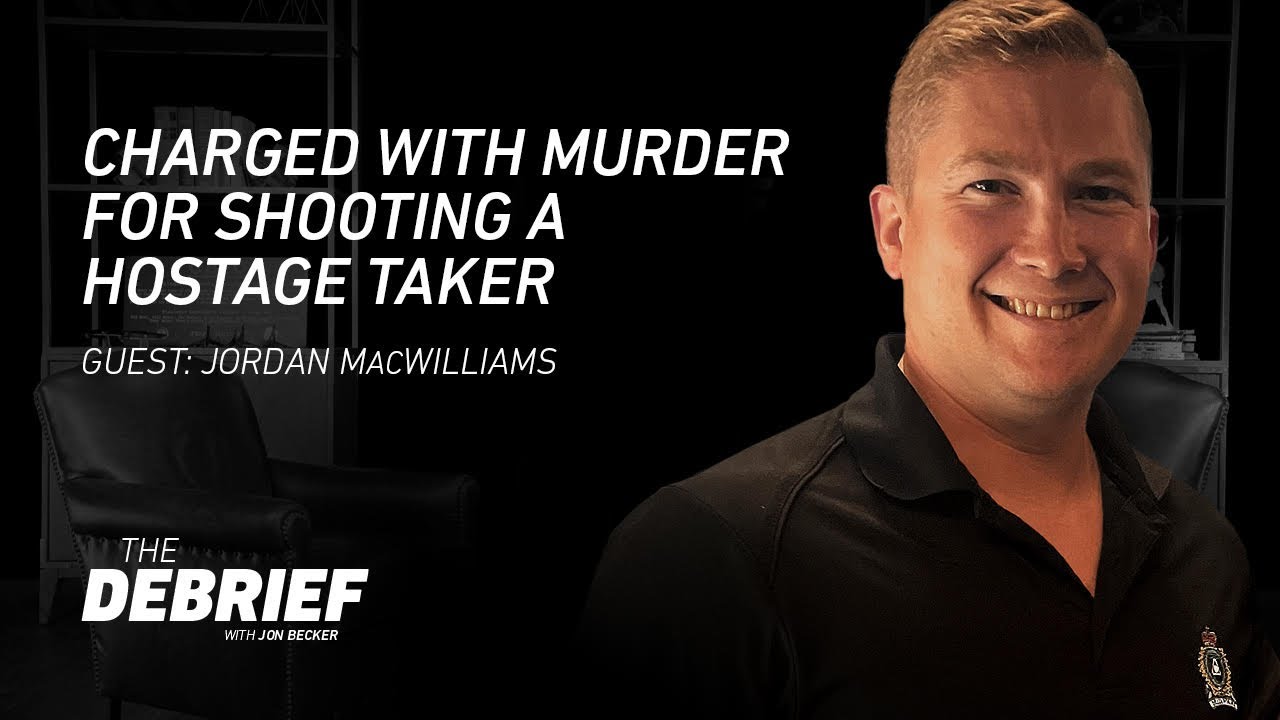 Critical Incident Review – Jordan MacWilliams Charged with Murder for Shooting a Hostage Taker