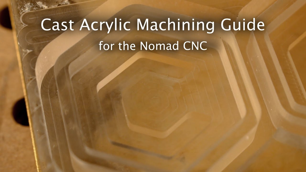 Руководство по обработке литого акрила на станке с ЧПУ Nomad — #MaterialMonday