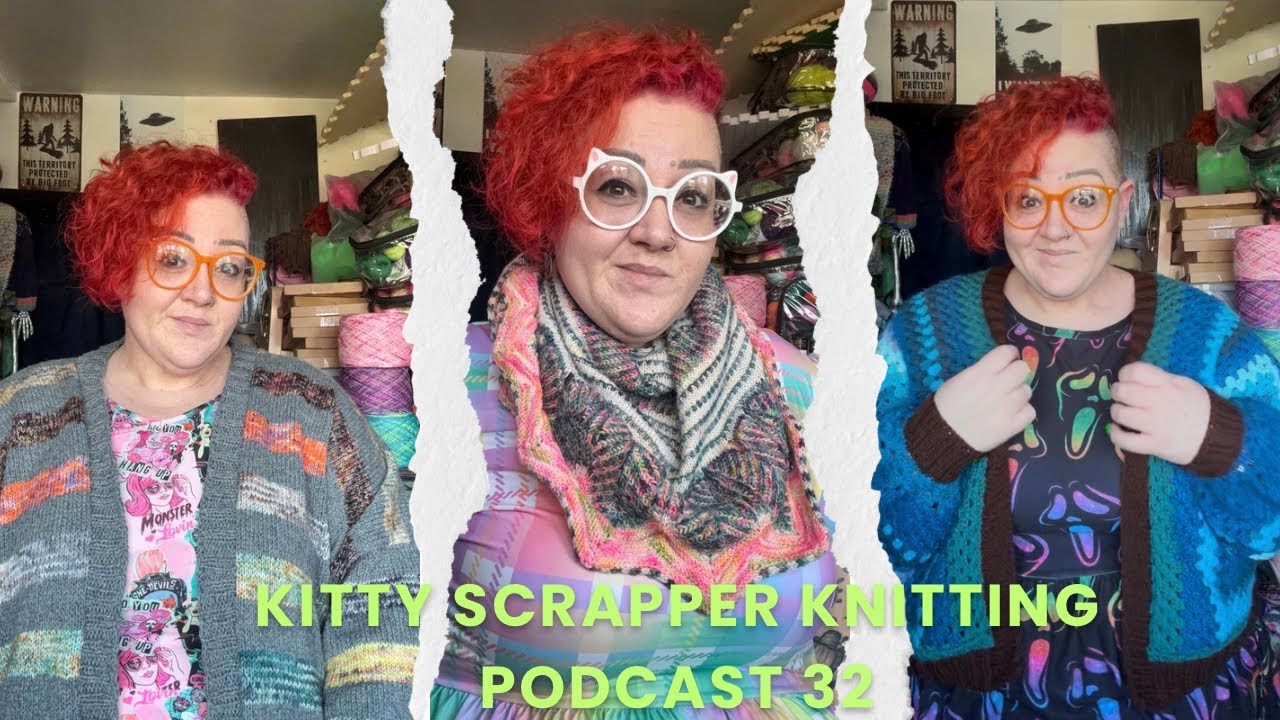 Kitty Scrapper Knitting Podcast 32 - Knitting catch up after the big stash sort out of 2026