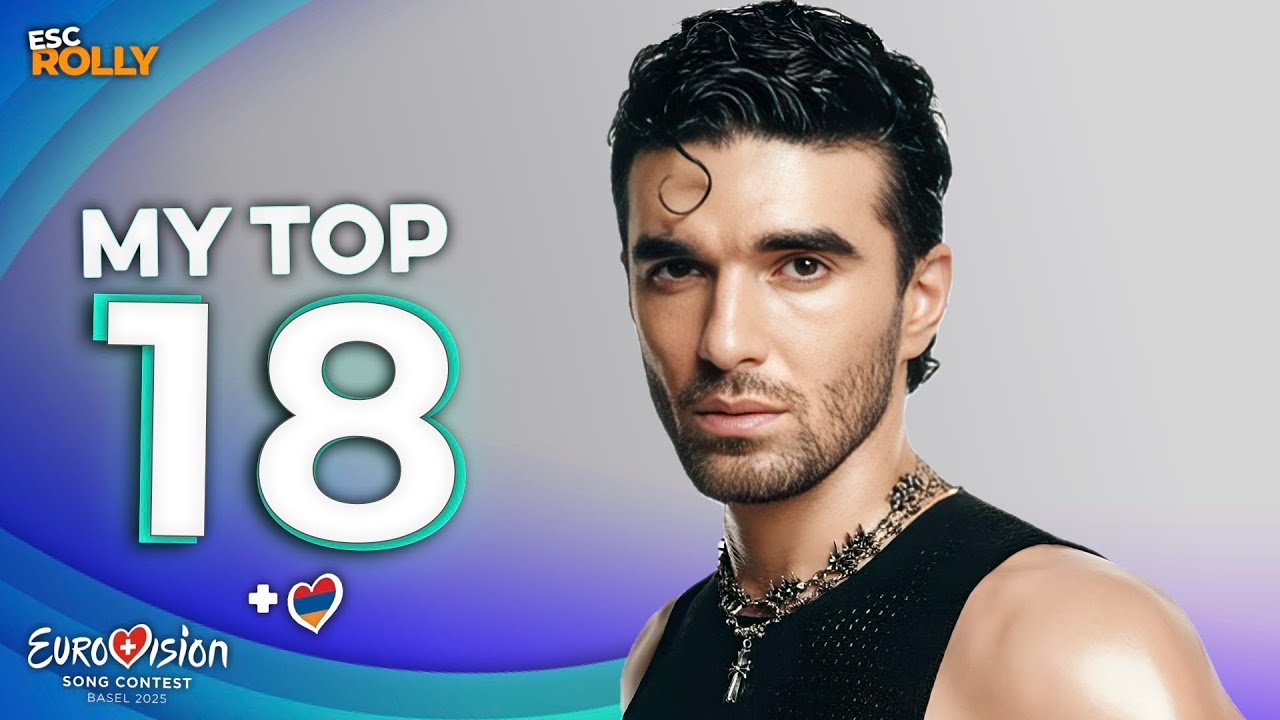 Eurovision 2025 | My Top 18 - NEW: 🇦🇲