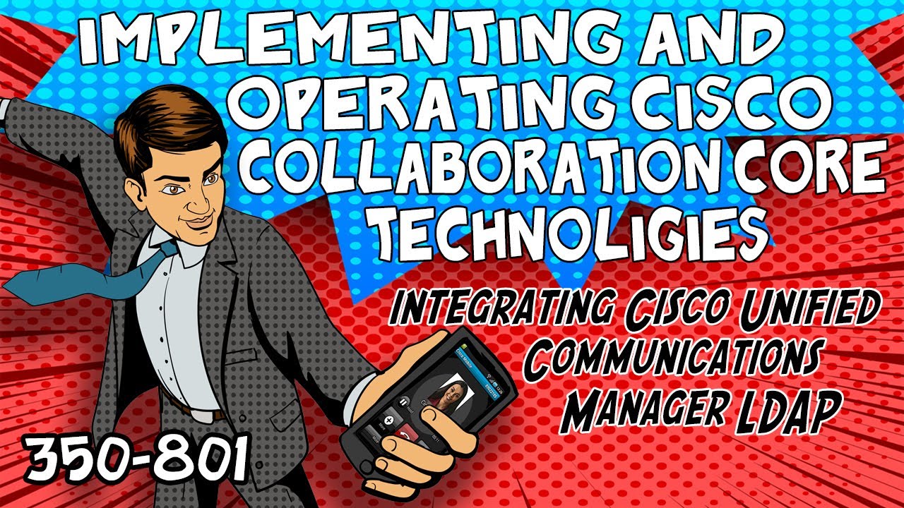CLCOR Module 3 - Integrating Cisco Unified Communications Manager LDAP