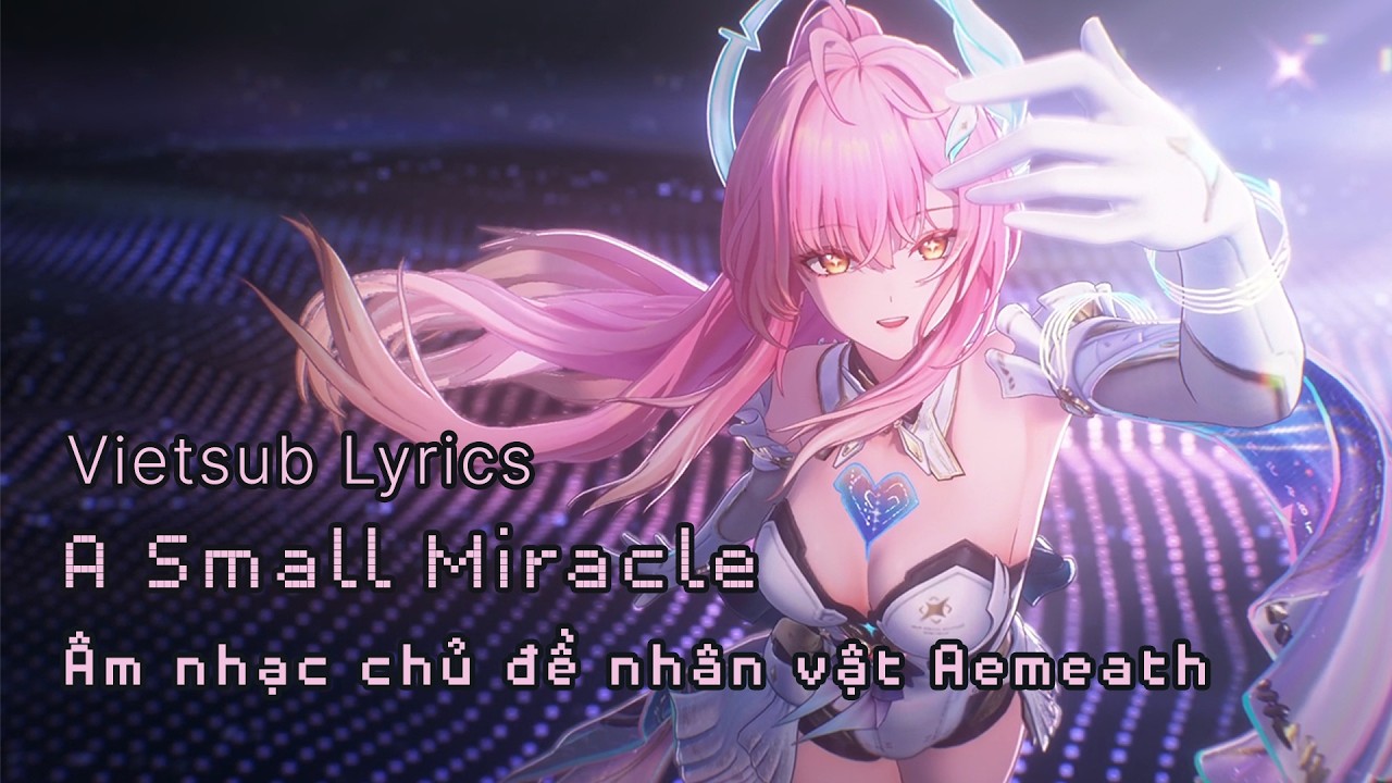 [VIETSUB] Phép Màu Nho Nhỏ (A Small Miracle) - Âm nhạc chủ đề nhân vật Aemeath - WUWA 3.1