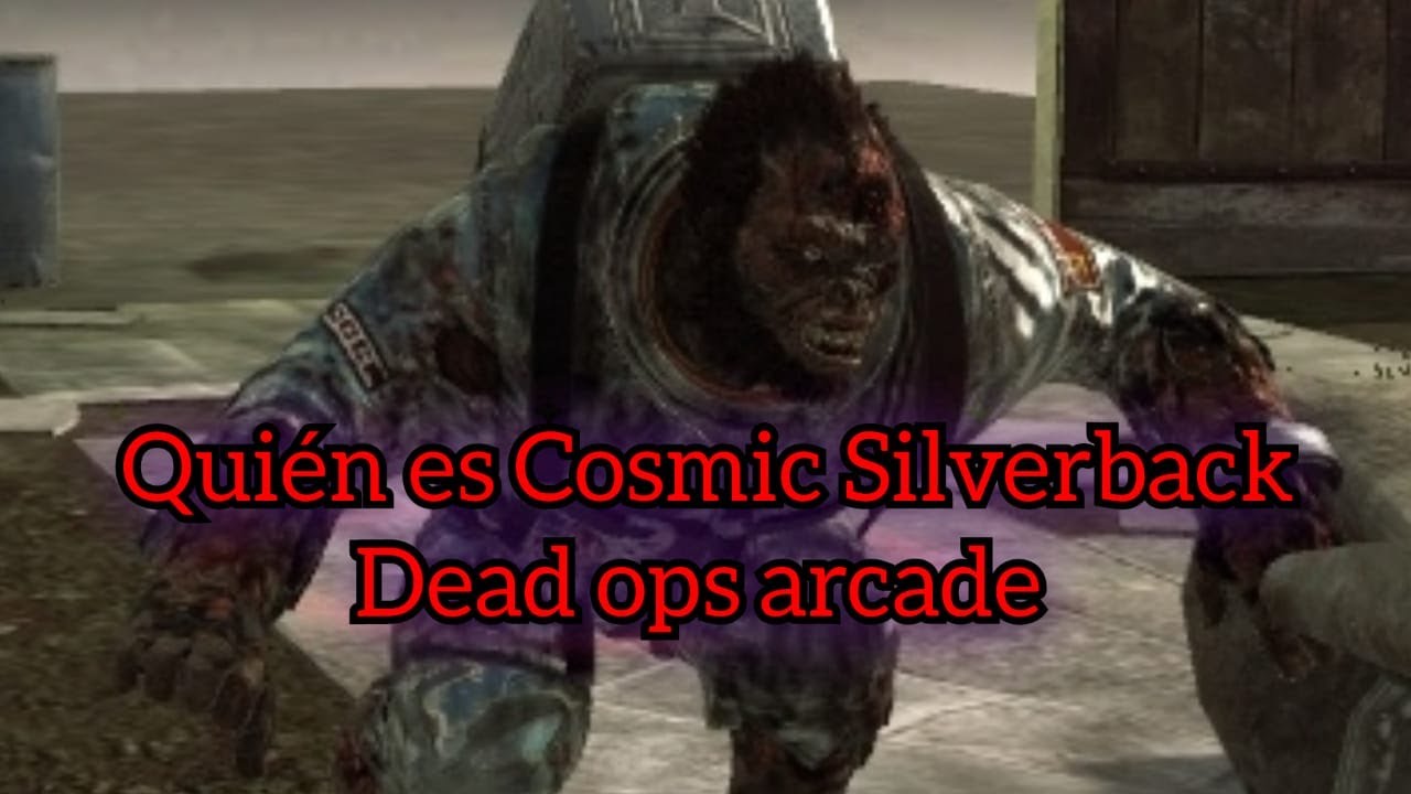 Quien es Cosmic Silverback a Dead ops arcade (Call of duty black ops Zombies)