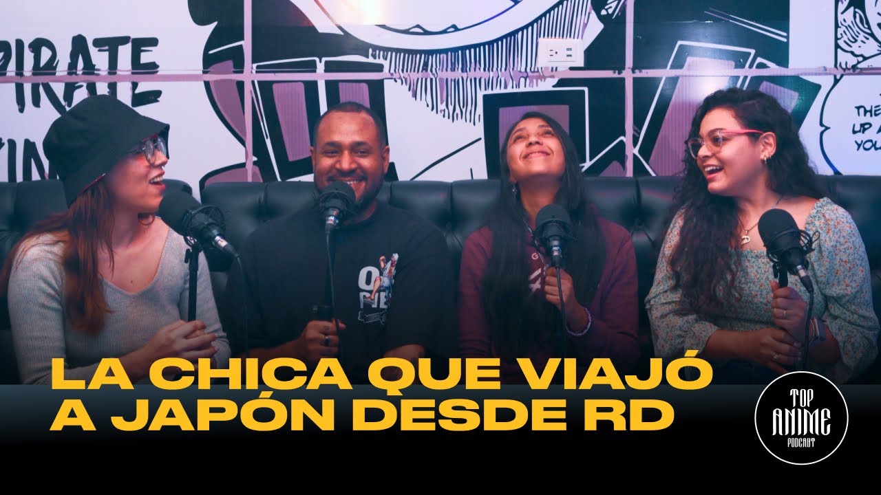 La Chica Que Viaj&oacute; a Jap&oacute;n desde RD | Cultura & Anime (TOP Anime Podcast S4 E6)