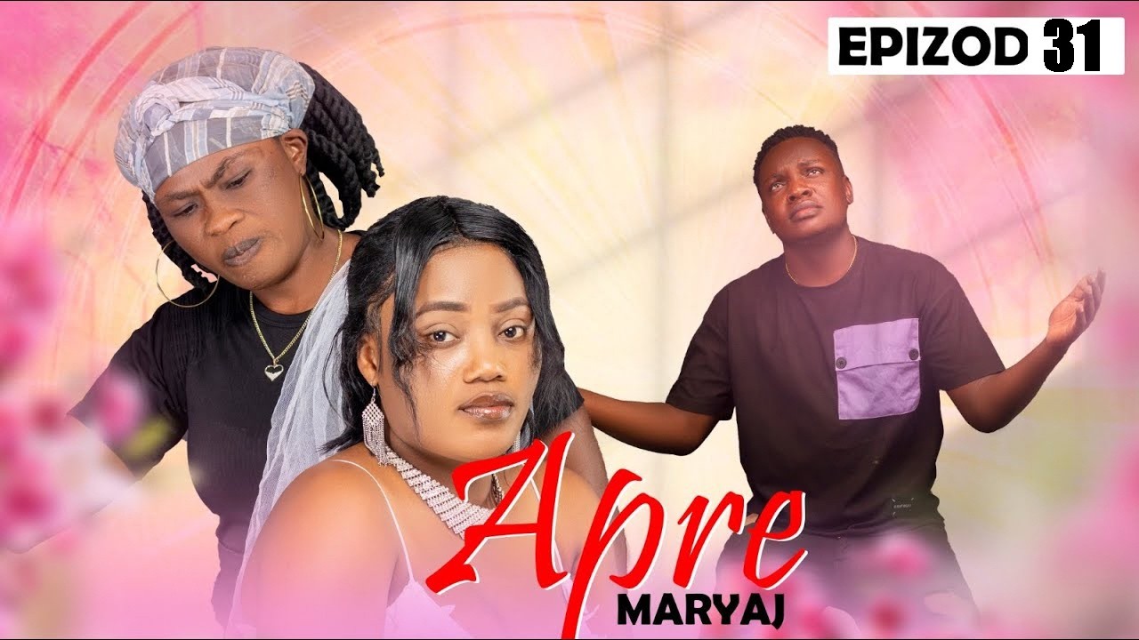 APRE MARYAJ  EPIZOD  31 (nouvo feyton ayisyen 2026)