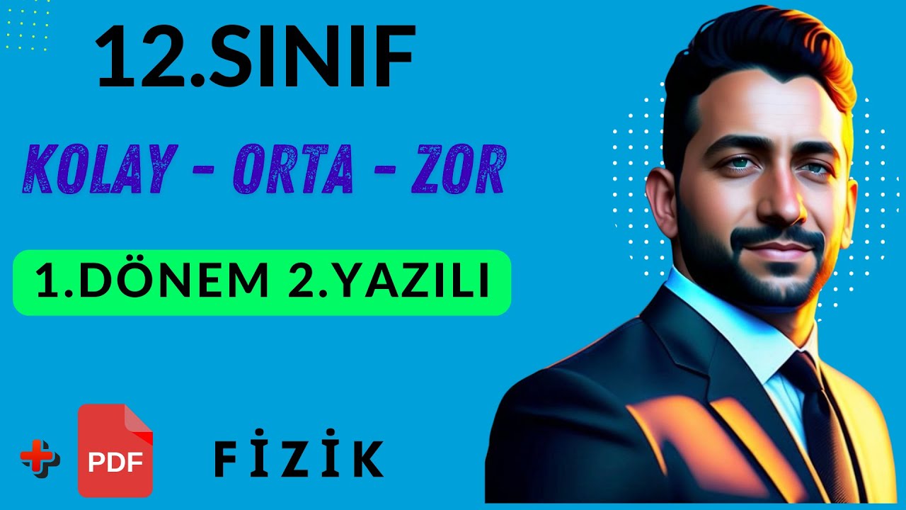 12.Sınıf Fizik 1.Dönem 2.Yazılı Hazırlık Çalışması | + PDF
