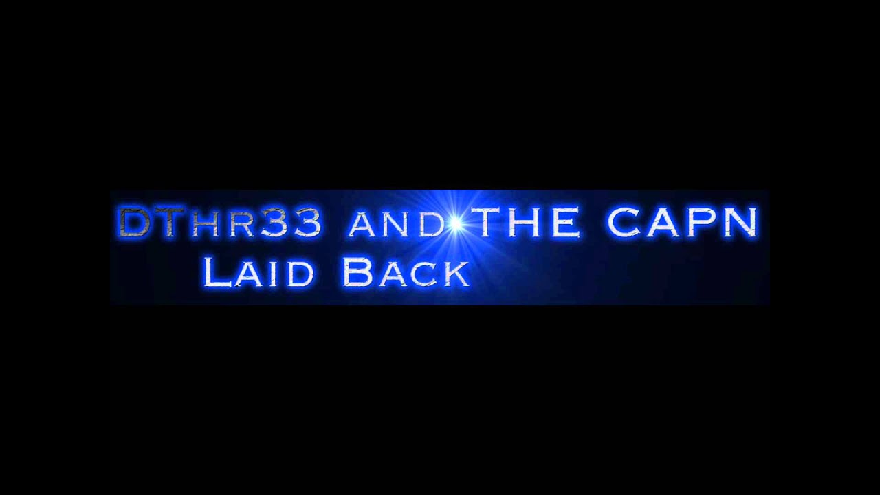 Laid Back Video - DThr33