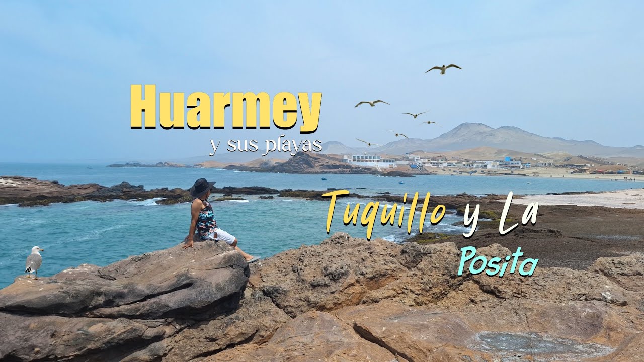 HUARMEY y sus playas: TUQUILLO Y LA POSITA - Datos interesantes