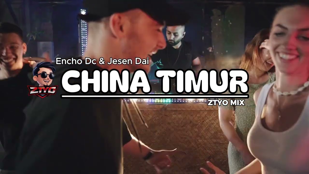 PARTY SENTAK 2026_CHINA TIMUR _ ENCHO DC FT JESEN DAI   _ ZTYO MIX
