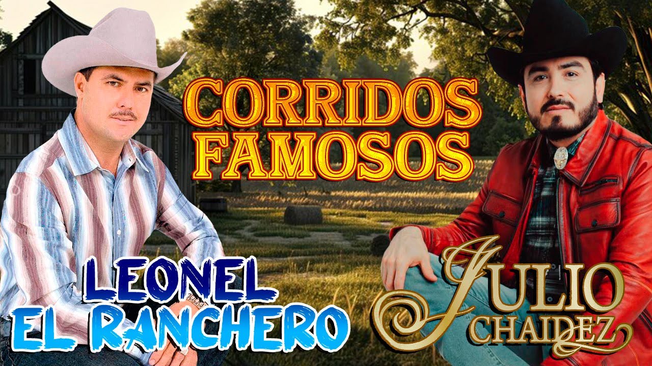 Julio Chaidez, Leonel El Ranchero Mix Corridos Norteños 20 Extos Famosos