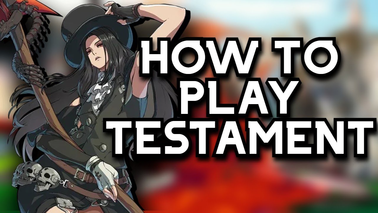 How to Play Testament & How to Beat Them - Guilty Gear -STRIVE- Guide