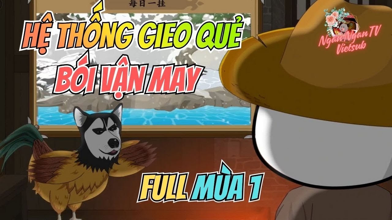 Full Mùa 1 | HỆ THỐNG GIEO QUẺ BÓI VẬN MAY | Ngân Ngân TV Vietsub