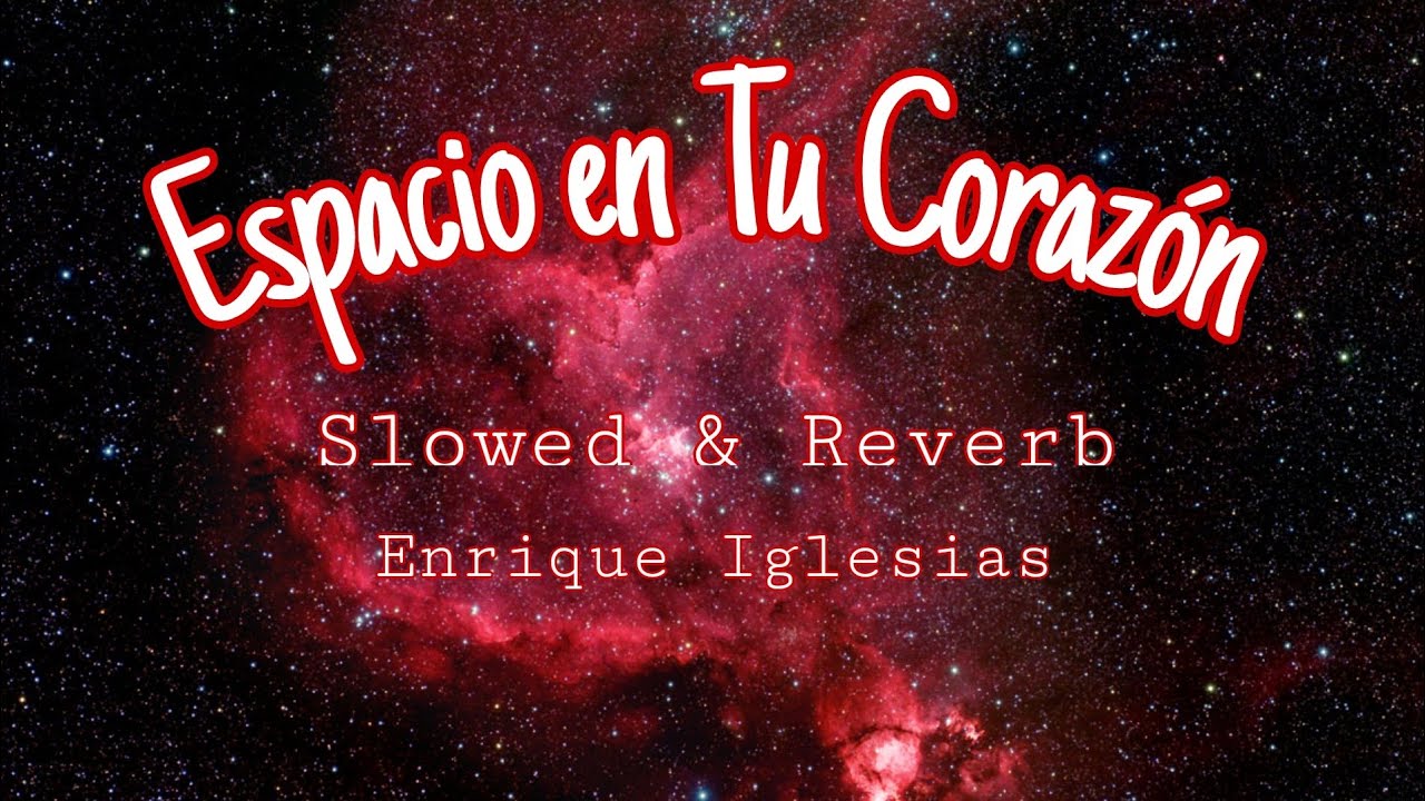 Espacio en Tu Corazón (Slowed & Reverb) - Enrique Iglesias