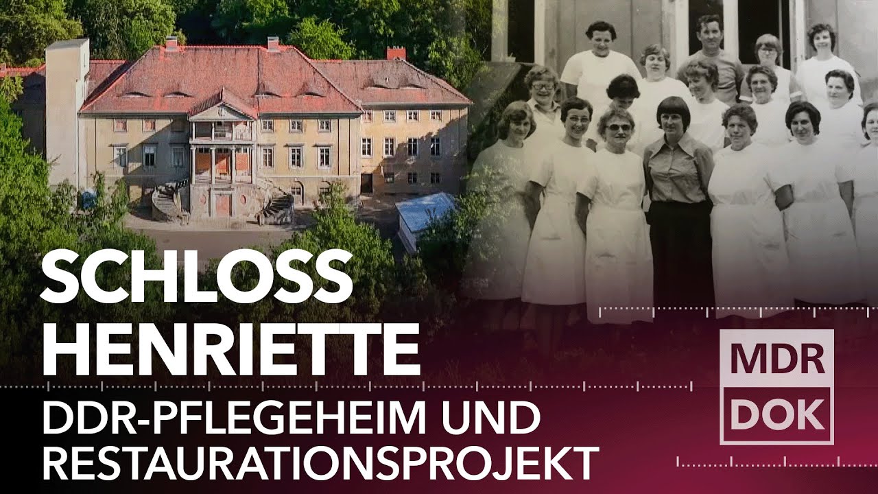 Schloss Henriette: Vom DDR-Pflegeheim zum Schmuckstück mit Geschichte | MDR DOK