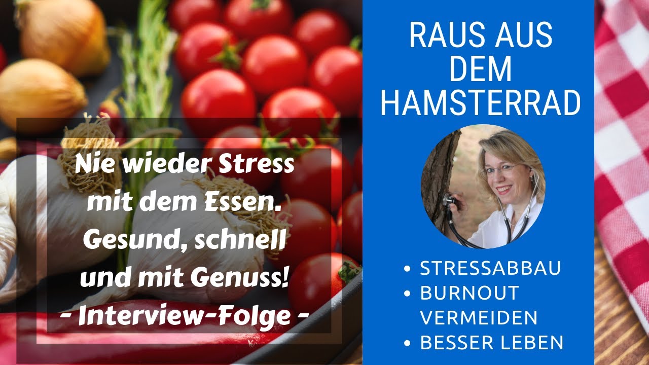 Stress - Nie wieder Stress mit dem Essen. Gesund, schnell und mit Genuss! - Interview-Folge -