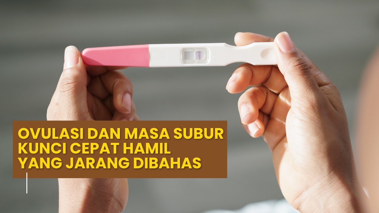 Ovulasi dan Masa Subur : Kunci Cepat Hamil Yang Jarang Dibahas