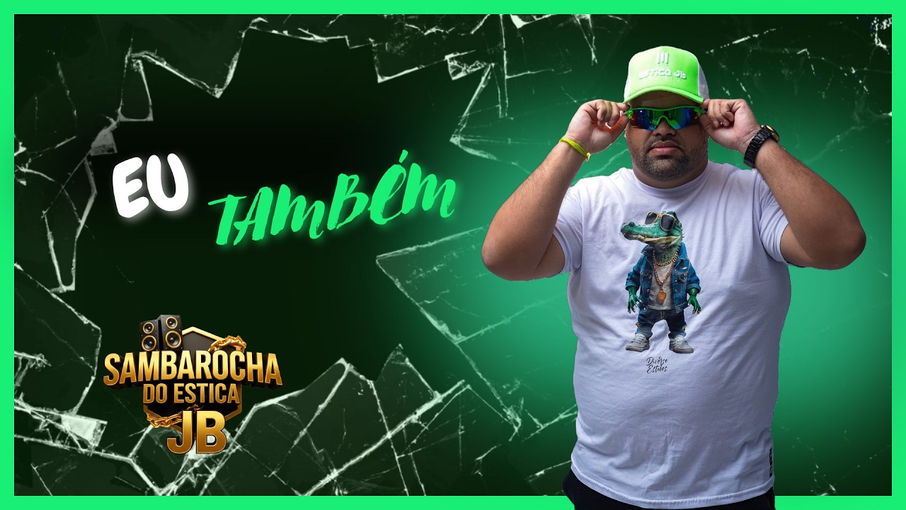 Estica JB - Eu Também #SambarochadoesticaJB