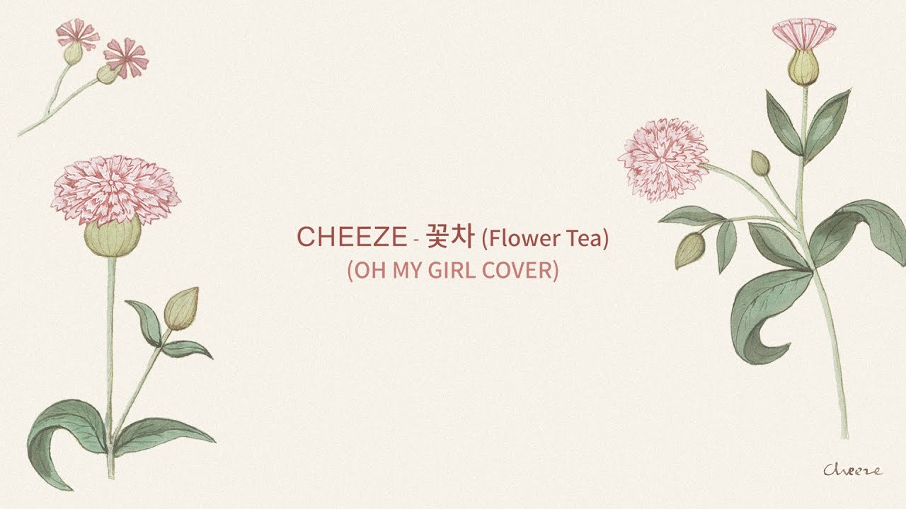 치즈 (CHEEZE) - 꽃차 (Flower Tea) [OH MY GIRL COVER]