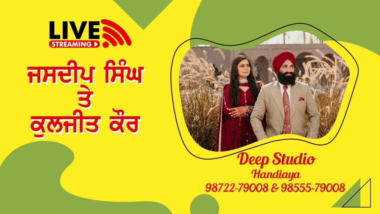 Live Wedding Ceremony of Jasdeep Singh & Kuljeet Kaur Deep Studio Handiaya 98722-79008 & 98555-79008